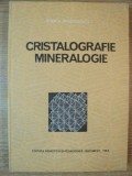 CRISTALOGRAFIE MINERALOGIE de RODICA EUGENIA APOSTOLESCU , Bucuresti
