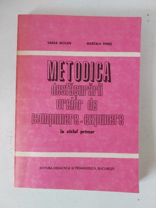 Metodica desfasurarii orelor de compunere-exprimare - Vasile Molan, Marcela Penes