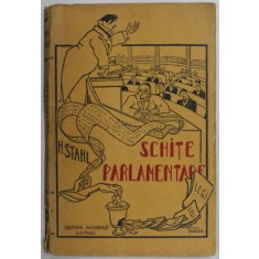 SCHITE PARLAMENTARE de HENRI STAHL ,EDITIE INTERBELICA * PREZINTA SUBLINIERI PE PAGINA 9