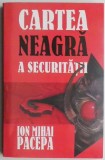 Cartea neagra a securitatii, vol. 1 &ndash; Ion Mihai Pacepa