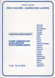 VON POP ZUM KONZEPT - NEUE GALERIE - SAMMLUNG LUDWIG 4.10-9-.11.1975