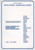 VON POP ZUM KONZEPT - NEUE GALERIE - SAMMLUNG LUDWIG 4.10-9-.11.1975