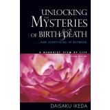 Unlocking the Mysteries of Birth &amp; Death: And Everything in Between, a Buddhist View Life