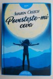 Povesteste-mi ceva &ndash; Sharon Creech