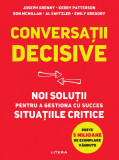 Cumpara ieftin Conversatii decisive. Noi solutii pentru a gestiona cu succes situatiile critice, Litera
