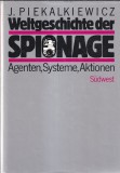 J. Piekalkiewicz - Weltgeschichte der spionage. Agenten, systeme, aktionen