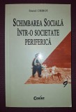 DANIEL CHIROT - SCHIMBAREA SOCIALA INTR-O SOCIETATE PERIFERICA