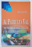 AL PATRULEA VAL . NETWORK MARKETING - UL IN ERA INTERNETULUI de RICHARD POE , 2002