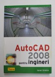 AUTOCAD 2008 PENTRU INGINERI de IONEL SIMION , 2007