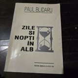 Paul Blidaru - Zile si nopti in alb
