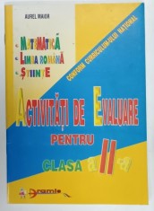 ACTIVITATI DE EVALUARE PENTRU CLASA A - II -A de AUREL MAIOR , MATEMATICA , LIMBA ROMANA , STIINTE , 1998