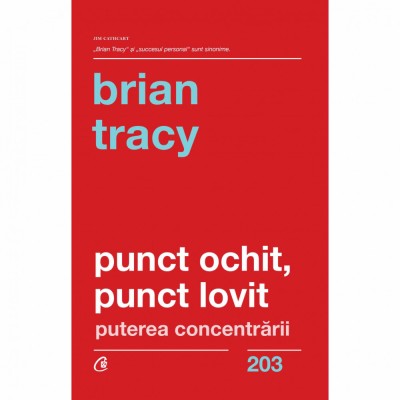 Punct ochit, punct lovit. Puterea concentrarii, Brian Tracy foto