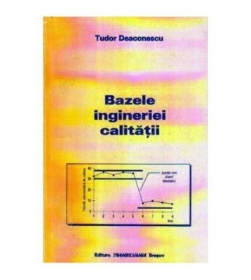 Tudor Deaconescu - Bazele ingineriei calitatii - 105956 foto
