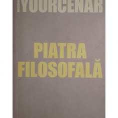 Marguerite Yourcenar - Piatra filosofala (editia 2006)