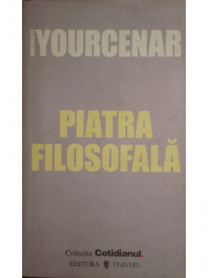 Marguerite Yourcenar - Piatra filosofala (editia 2006) foto