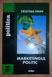 Marketingul Politic, Cristina Pripp, Editura Nemira, Politica, Sociologie, Stiinte Politice, Brosata