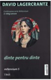 Dinte pentru dinte. Seria Millennium Vol.5 - David Lagercrantz