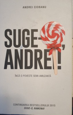 Andrei Ciobanu, Suge-o Andrei! foto