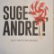 Andrei Ciobanu, Suge-o Andrei!