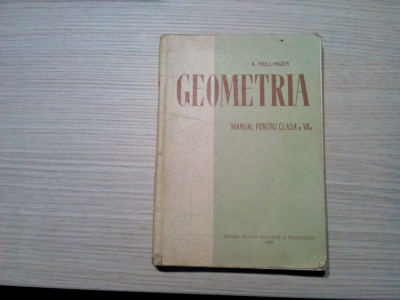 GEOMETRIA - Manual pentru Clasa a VII -a - A. Hollinger - 1958, 254 p. foto