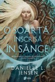 O soartă &icirc;nscrisă &icirc;n s&acirc;nge (Vol. 1) - Paperback brosat - Danielle L. Jensen - Storia Books
