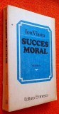 Succes moral - Ion Vlasiu ***editie PRINCEPS, 1985, Ed. Eminescu