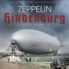 Zeppelin Hindenburg: An Illustrated History of Lz-129