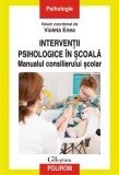 Intervenții psihologice &icirc;n școală. Manualul consilierului școlar - Paperback brosat - Violeta Enea - Polirom