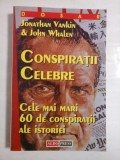 CONSPIRATII CELEBRE - JONATHAN VANKIN &amp; JOHN WHALEN