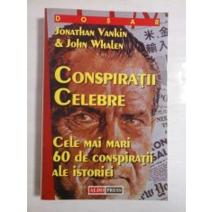 CONSPIRATII CELEBRE - JONATHAN VANKIN &amp; JOHN WHALEN