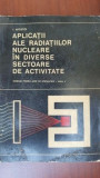 Aplicatii ale radiatiilor nucleare in diverse sectoare de activitate