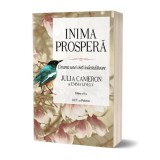 Cumpara ieftin Inima prosperă. Crearea unei vieți &icirc;ndestulătoare. Ediția a II-a - Hardcover - Emma Lively, Julia Cameron - Act și Politon