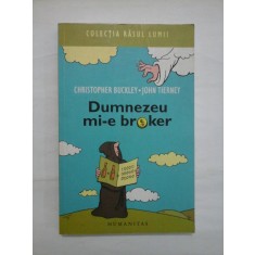 DUMNEZEU MI-E BROKER - CHRISTOPHER BUCKLEY; JOHN TIERNEY