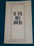 AU FIL DES JOURS* MAGDELEINE TRIANDAFIL/ DEDICAȚIE, AUTOGRAF/1969