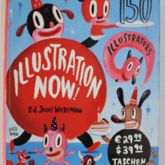 ILLUSTRATION NOW ! by ED. JULIUS WIEDEMANN , 150 ILLUSTRATORS , 2005 , EDITIE IN ENGLEZA , FRANCEZA , GERMANA , PREZINTA HALOURI DE APA