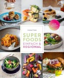 Superfoods einfach &amp; regional