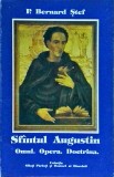 Sfantul Augustin: Omul, Opera, Doctrina - P. Bernard Stef, Garamond, Colectia Sfinti Parinti, Teologie Crestina