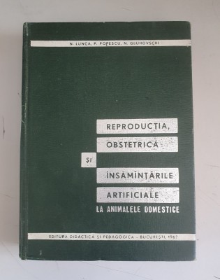 REPRODUCTIA,OBSTRETICA SI INSAMANTARILE ARTIFICIALE LA ANIMAL.DOMEST. - N.LUNCA foto