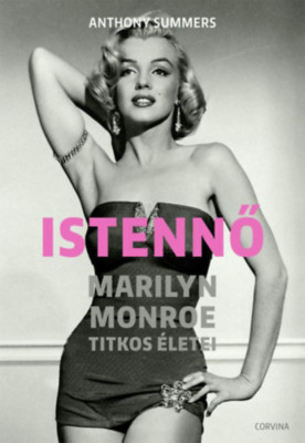 Istennő - Marilyn Monroe titkos &amp;eacute;letei - Anthony Summers foto