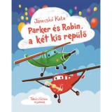 Parker &eacute;s Robin, a k&eacute;t kis rep&uuml;lő - Janecsk&oacute; Kata
