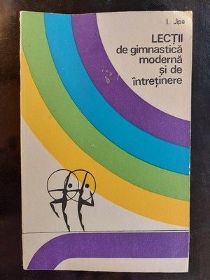 Lectii de gimnastica moderna si de intretinere- I. Jipa foto