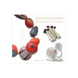 Mastering Contemporary Jewelry Design: Inspiration, Process, and Finding Your Voice