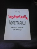 INDREPTAREA INDREPTARULUI ORTOGRAFIC, ORTOEPIC SI DE PUNCTUATIE - ION COJA