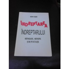 INDREPTAREA INDREPTARULUI ORTOGRAFIC, ORTOEPIC SI DE PUNCTUATIE - ION COJA