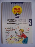 ARITMETICA ALGEBRA GEOMETRIE , MATE 2000 + 9/10 , CLASA A 6 A , PARTEA 1, Clasa 6, Matematica