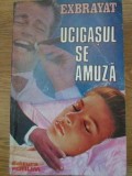 Ucigasul se amuza - Exbrayat, Forum 1992, Carte politista, Romana, Paperback