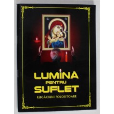 LUMINA PENTRU SUFLET , RUGACIUNI FOLOSITOARE , grafica si prelucare de RADU IFTINOIU , ANII &#039;2000