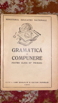 GRAMATICA SI COMPUNERE PENTRU CLASA III-a PRIMARA,1946/112 pagini/ VEZI POZE foto