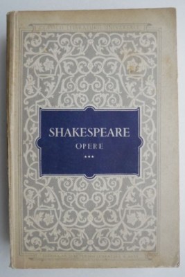 Opere, vol. III. Cei doi tineri din Verona. Zadarnicele chinuri ale dragostei. Visul unei nopti de vara. Mult zgomot pentru nimic - William Shakespear foto