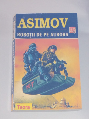 ASIMOV - ROBOTII DE PE AURORA foto